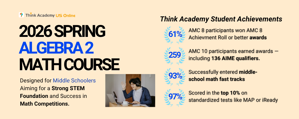 Think Academy Spring 2026 Algebra 2 Course Intro